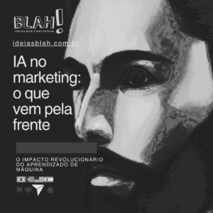 ia no marketing o que vem pela frente e o que podemos implantar agora