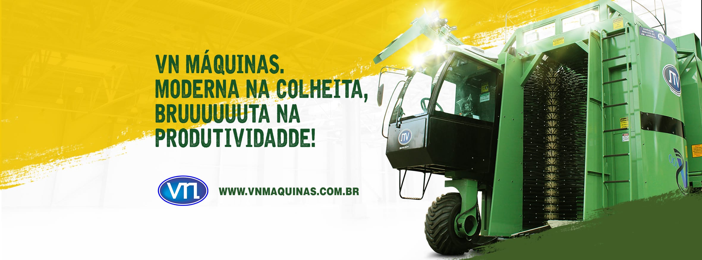 Outdor VN Máquinas com conceito Bruta na colheita, moderna na produtividade veiculado durante o ano de 2017 junto com outros layouts diversificando a mensagem e reforçando o conceito.