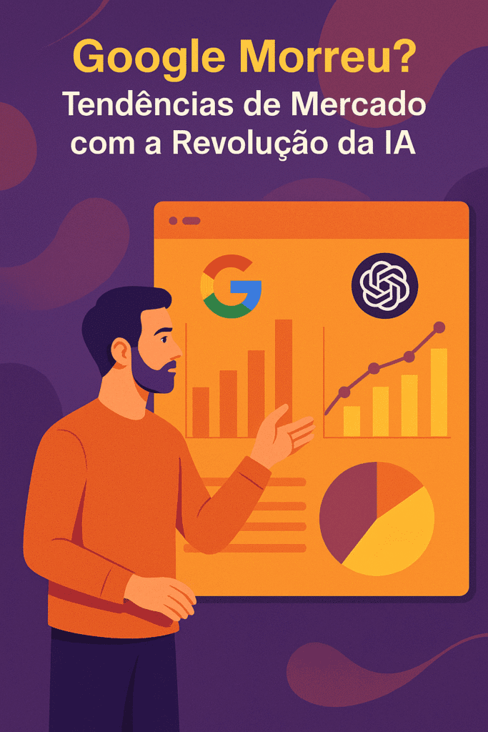 O Google Morreu? Perspectivas do mercado com a revolução da IA